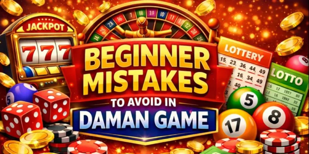 Beginner Mistakes to Avoid in Daman Game A Complete Starter Guide